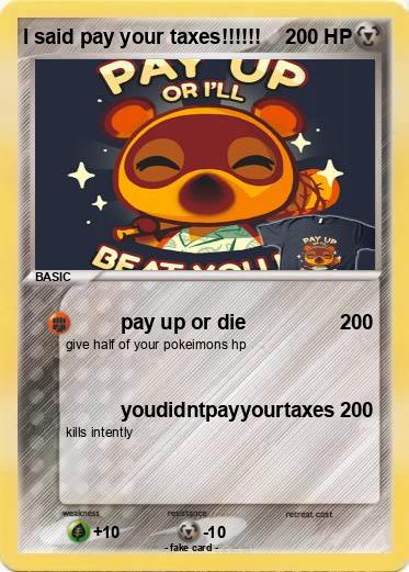 Pokemon I said pay your taxes!!!!!!