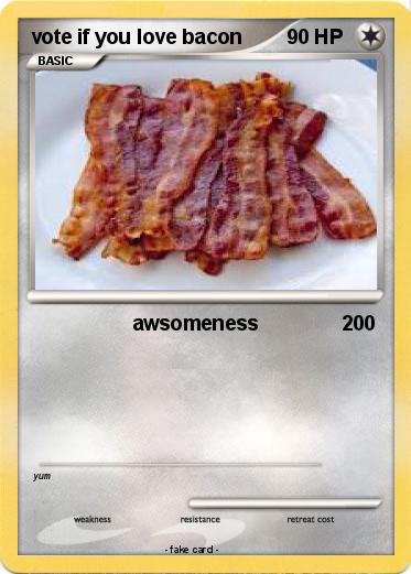 Pokemon vote if you love bacon