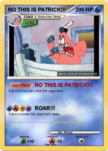 Pokemon NO THIS IS PATRICK!!!