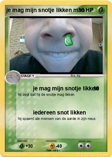 Pokemon je mag mijn snotje likken man