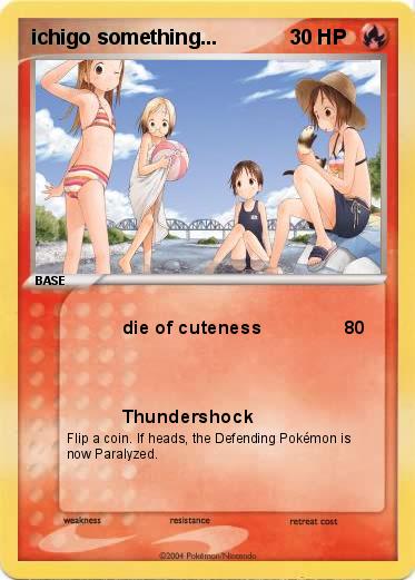 Pokemon ichigo something...