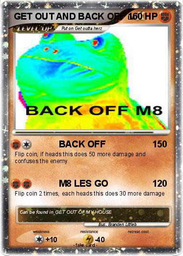Pokemon GET OUT AND BACK OFF