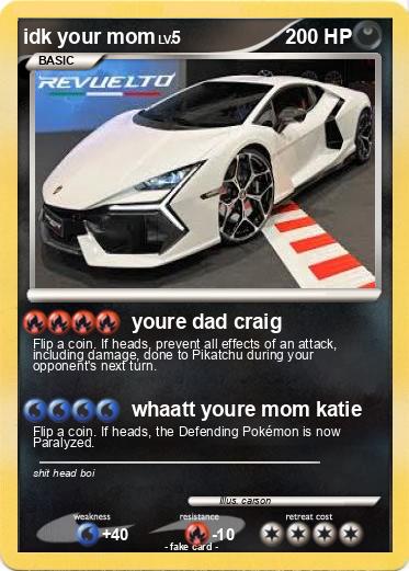 Pokemon idk your mom