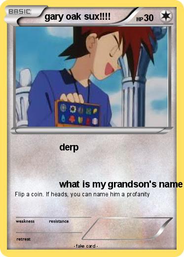 Pokemon gary oak sux!!!!