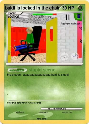 Pokemon baldi is locked in the chair