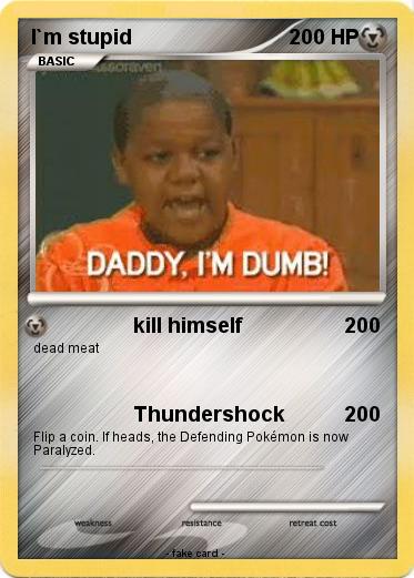 Pokemon I`m stupid