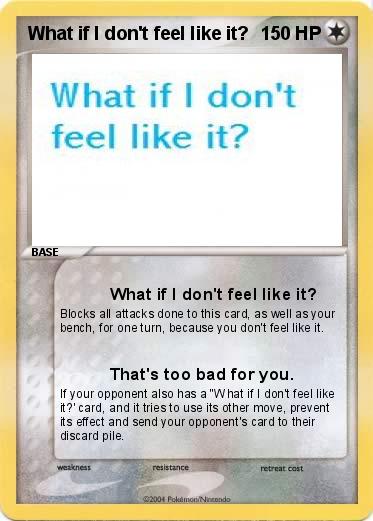 Pokemon What if I don't feel like it?