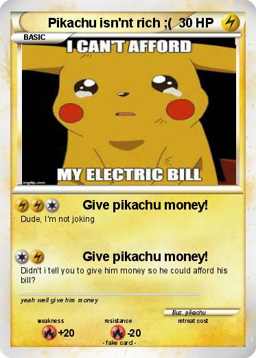 Pokemon Pikachu isn'nt rich ;(