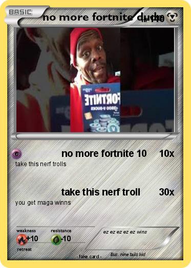 Pokemon no more fortnite dude