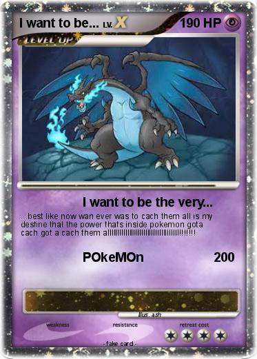 Pokemon I want to be...