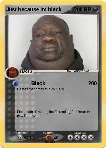 Pokemon Just because im black