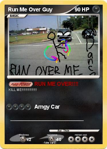 Pokemon Run Me Over Guy