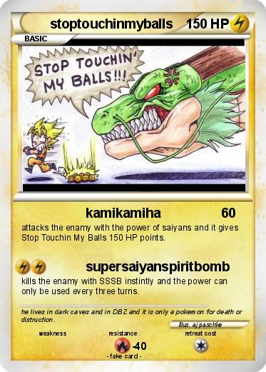 Pokemon stoptouchinmyballs
