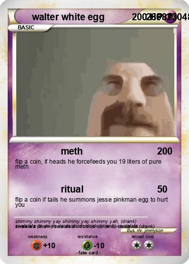 Pokemon walter white egg                2808230482084208044