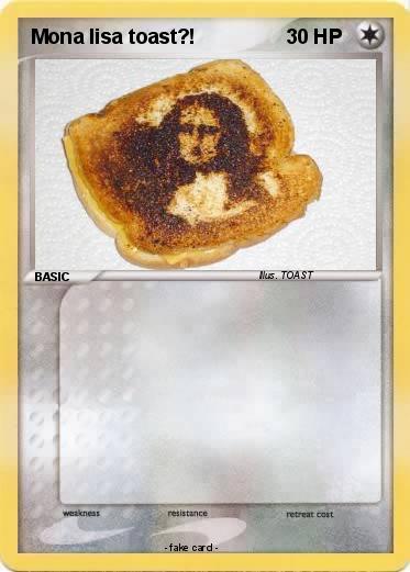 Pokemon Mona lisa toast?!