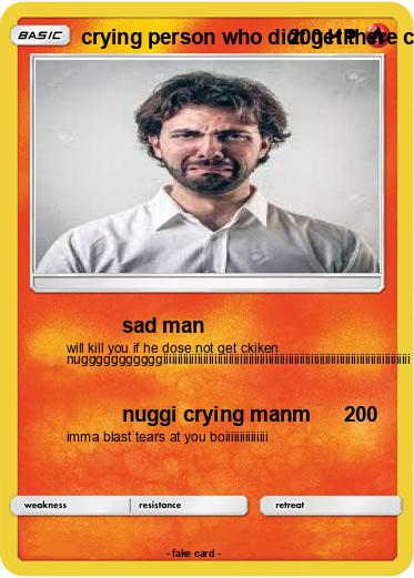 Pokemon crying person who didt get there ckinken nugggi frome mc dondalds