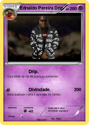 Pokemon Ednaldo Pereira Drip