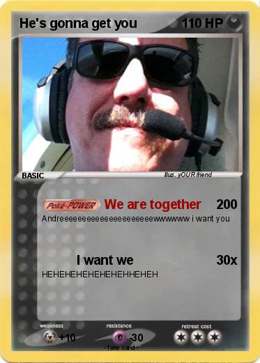 Pokemon He's gonna get you
