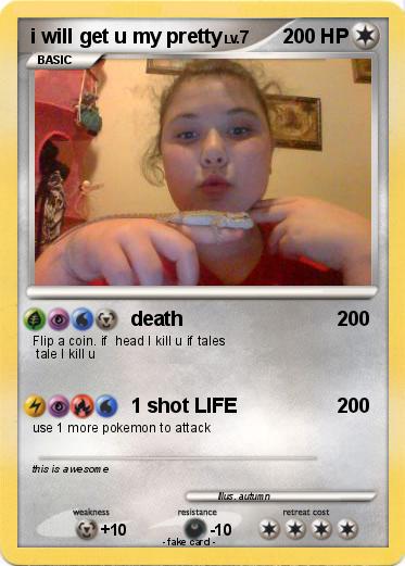 Pokemon i will get u my pretty