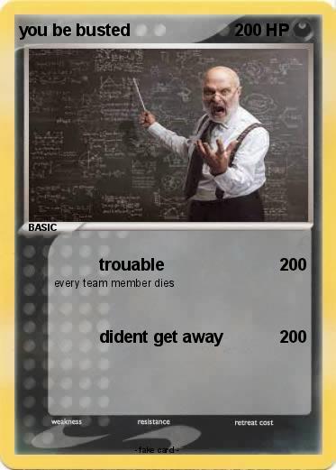Pokemon you be busted