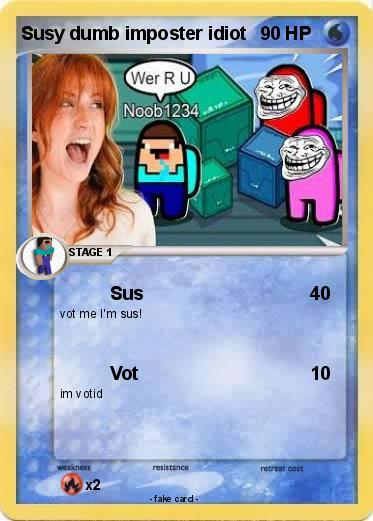 Pokemon Susy dumb imposter idiot