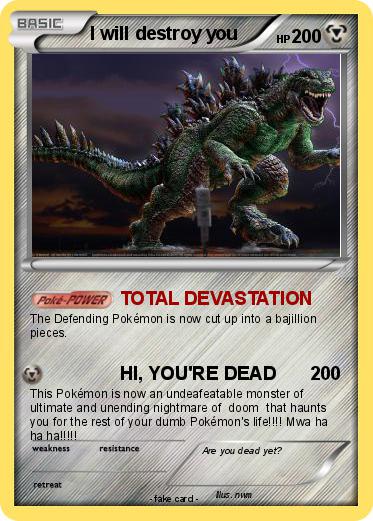 Pokemon I will destroy you