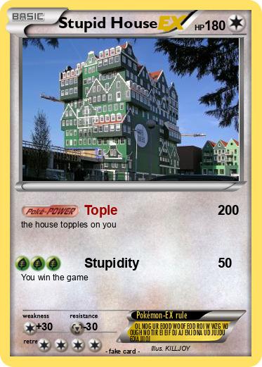 Pokemon Stupid House