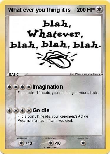 Pokemon What ever you thing it is