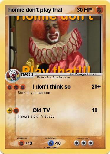 Pokemon homie don't play that