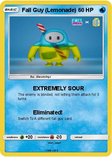 Pokemon Fall Guy (Lemonade)