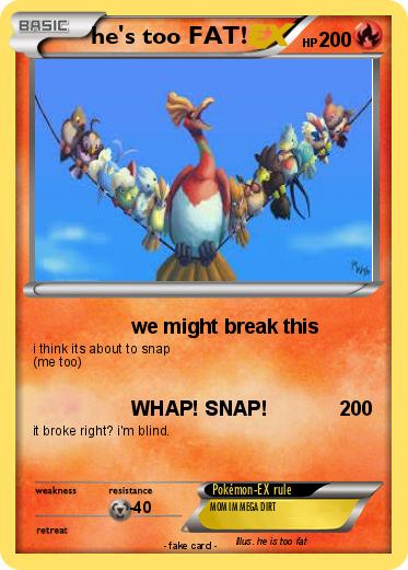 Pokemon he's too FAT!