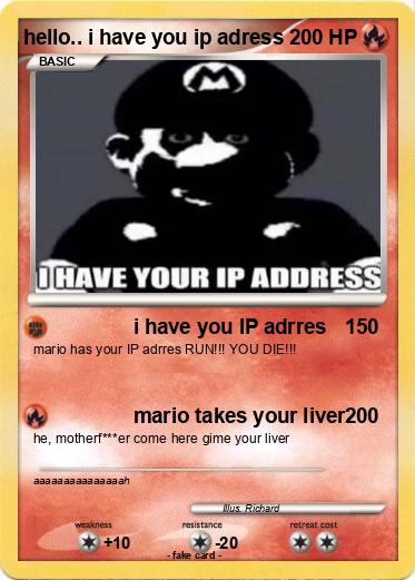 Pokemon hello.. i have you ip adress