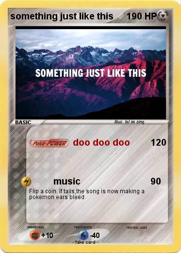 Pokemon something just like this