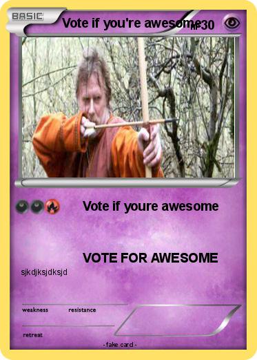 Pokemon Vote if you're awesome