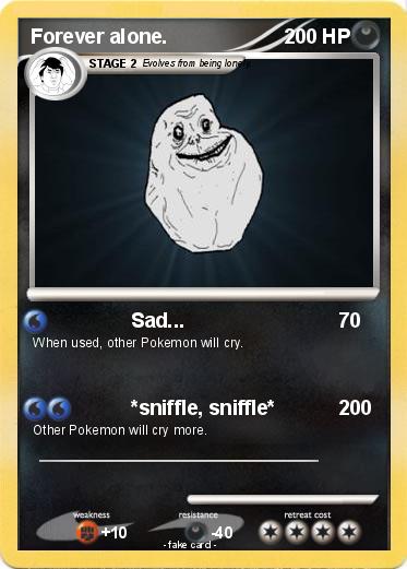 Pokemon Forever alone.