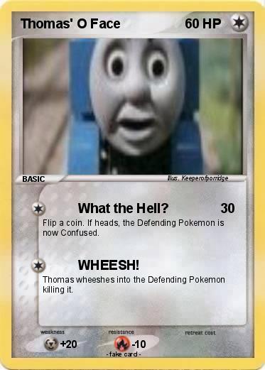 Pokemon Thomas' O Face