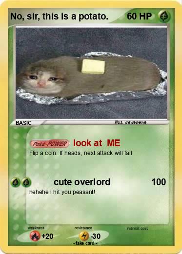 Pokemon No, sir, this is a potato.