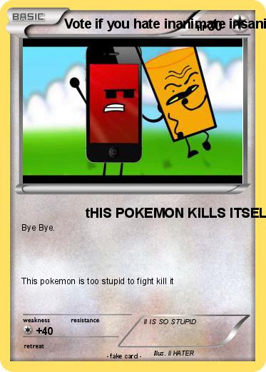 Pokemon Vote if you hate inanimate insanity