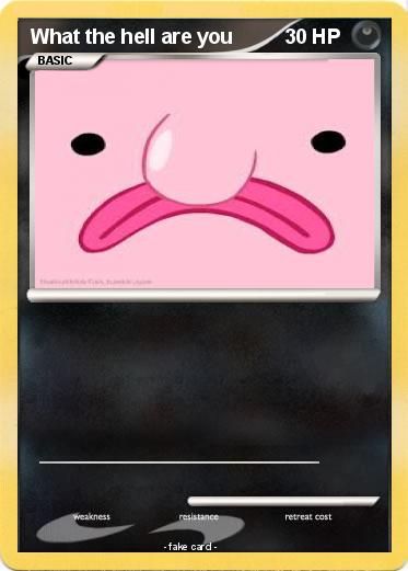 Pokemon What the hell are you