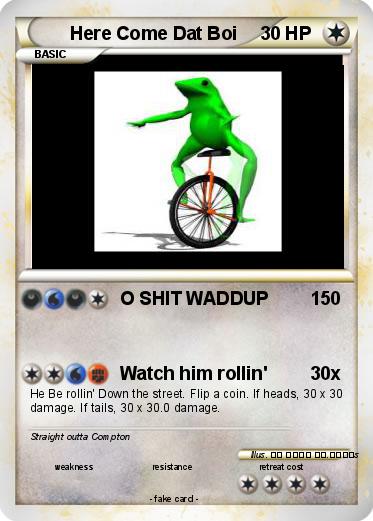Pokemon Here Come Dat Boi