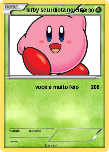 Pokemon kirby seu idiota nojento