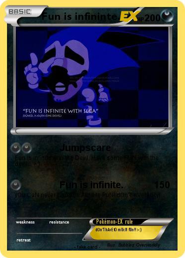 Pokemon Fun is infininte.