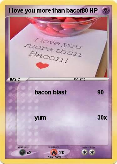 Pokemon i love you more than bacon