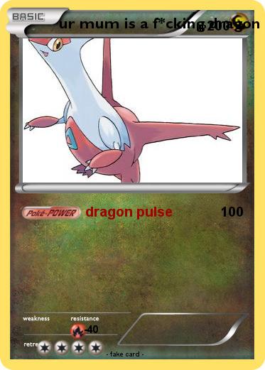 Pokemon ur mum is a f*cking dragon