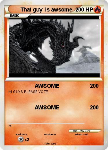 Pokemon That guy  is awsome