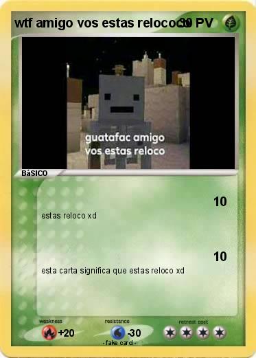 Pokemon wtf amigo vos estas relococo