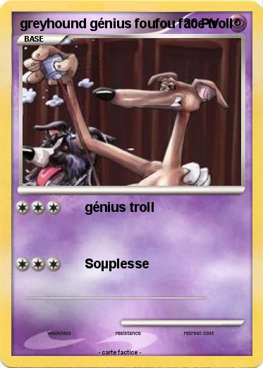 Pokemon greyhound génius foufou face troll