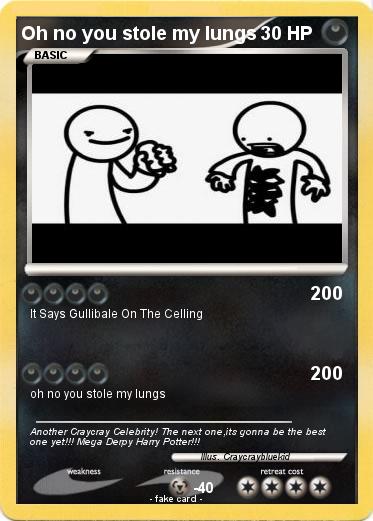 Pokemon Oh no you stole my lungs