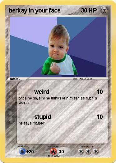 Pokemon berkay in your face