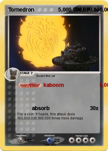Pokemon Tornedron                5,000,000,000,000,000,000,000,000,000,000,000,001 HP